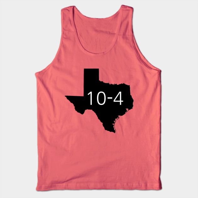 Texas Sized 10-4 Tank Top by Pucknado